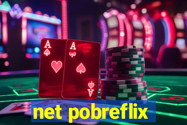 net pobreflix